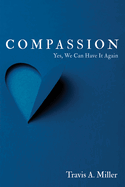 Compassion: Yes, We Can Have It Again