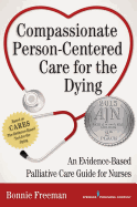 Compassionate Person-Centered Care for the Dying: An Evidence-Based Palliative Care Guide for Nurses