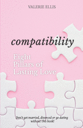 Compatibility: 8 Pillars of Lasting Love