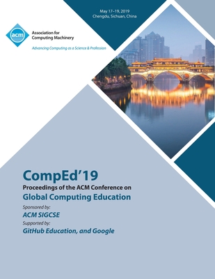 CompEd'19: Proceedings of the ACM Conference on Global Computing Education - Comped'19