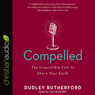 Compelled: The Irresistible Call to Share Your Faith