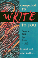 Compelled to Write to You: Letters on Faith, Love, Service, and Life