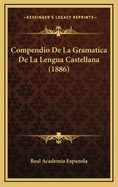 Compendio de La Gramatica de La Lengua Castellana (1886)