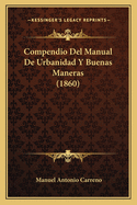 Compendio Del Manual De Urbanidad Y Buenas Maneras (1860)