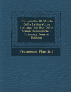 Compendio Di Storia Della Letteratura Italiana: Ad Uso Delle Scuole Secondarie