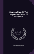 Compendium Of The Impending Crisis Of The South