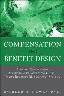 Compensation and Benefit Design: Applying Finance and Accounting Principles to Global Human Resource Management Systems, (paperback)