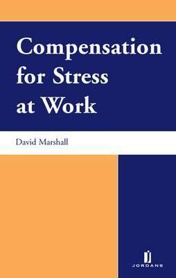 Compensation for Stress at Work - Marshall, David, Professor