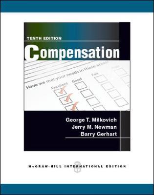 Compensation - Milkovich, George, and Newman, Jerry, and Gerhart, Barry