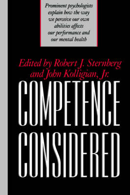 Competence Considered - Sternberg, Robert J, Dr., PhD (Editor), and Kolligian, and Kolligan, John (Editor)