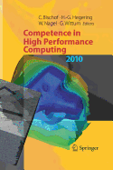 Competence in High Performance Computing 2010: Proceedings of an International Conference on Competence in High Performance Computing, June 2010, Schloss Schwetzingen, Germany - Bischof, Christian (Editor), and Hegering, Heinz-Gerd, Ph.D. (Editor), and Nagel, Wolfgang E (Editor)