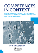 Competences in Context: Knowledge and Capacity Development in Public Water Management in Indonesia and the Netherlands; UNESCO-IHE PhD Thesis