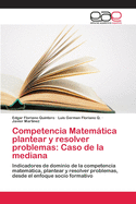 Competencia Matemtica plantear y resolver problemas: Caso de la mediana