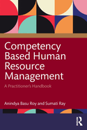 Competency Based Human Resource Management: A Practitioner's Handbook