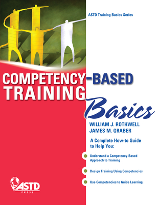 Competency-Based Training Basics - Rothwell, William J, and Graber, Jim M
