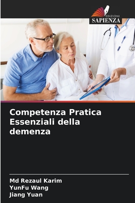 Competenza Pratica Essenziali della demenza - Karim, Rezaul, MD, and Wang, Yunfu, and Yuan, Jiang