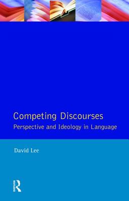 Competing Discourses: Perspective and Ideology in Language - Lee, David