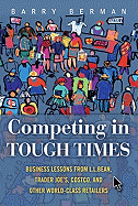 Competing in Tough Times: Business Lessons from L.L.Bean, Trader Joe's, Costco, and Other World-Class Retailers