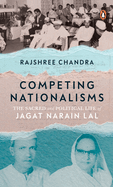 Competing Nationalisms: The Sacred and Political Life of Jagat Narain Lal