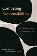 Competing Responsibilities: The Ethics and Politics of Contemporary Life