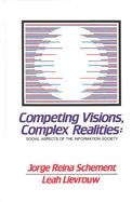 Competing Visions, Complex Realities: Social Aspects of the Information Society