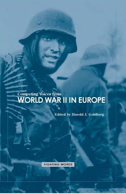 Competing Voices from World War II in Europe - Goldberg, Harold J