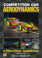 Competition Car Aerodynamics: A Practical Handbook - McBeath, Simon