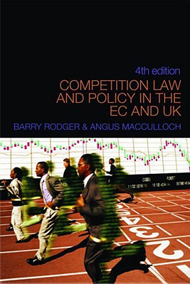 Competition Law and Policy in the EC and UK - Rodger, Barry, and MacCulloch, Angus