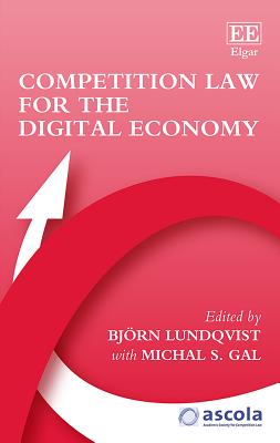 Competition Law for the Digital Economy - Lundqvist, Bjrn (Editor), and Gal, Michal S (Editor)