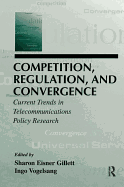 Competition, Regulation, and Convergence: Current Trends in Telecommunications Policy Research