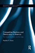 Competitive Elections and Democracy in America: The Good, the Bad, and the Ugly