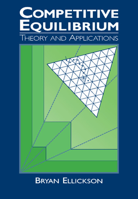 Competitive Equilibrium: Theory and Applications - Ellickson, Bryan