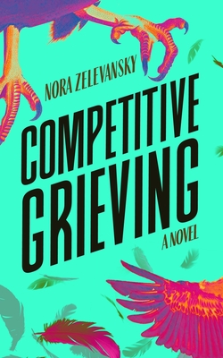Competitive Grieving - Zelevansky, Nora