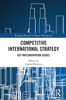 Competitive International Strategy: Key Implementation Issues - Pehrsson, Anders (Editor)