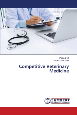 Competitive Veterinary Medicine - Dixit, Pooja, and Dixit, Alok Kumar