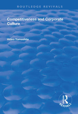 Competitiveness and Corporate Culture - Yamashita, Hideo