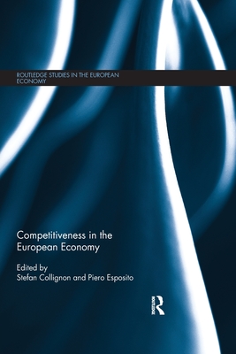 Competitiveness in the European Economy - Collignon, Stefan (Editor), and Esposito, Piero (Editor)