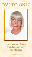 Compiled Edition: The Venusian Trilogy: From Venus I Came-Angels Don't Cry-My Mission (3 Books in 1) - Onec, Omnec