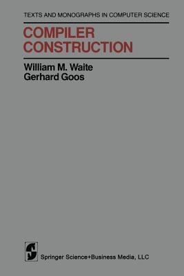 Compiler Construction - Waite, William M, and Goos, Gerhard