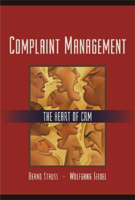 Complaint Management: The Heart of Crm - Stauss, Bernd, and Seidel, Wolfgang