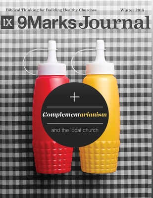 Complementarianism and the Local Church - 9Marks Journal - Leeman, Jonathan