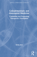 Complementary and Alternative Medicine: Containing and Expanding Therapeutic Possibilities
