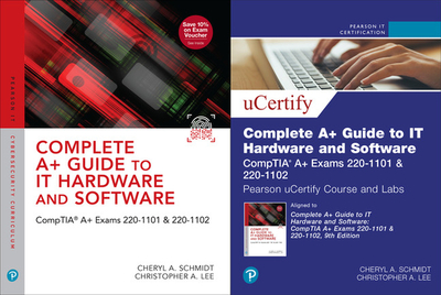 Complete A+ Guide to It Hardware and Software: Comptia A+ Exams 220-1101 & 220-1102 Ucertify Course and Labs Card and Textbook Bundle - Schmidt, Cheryl, and Lee, Christopher