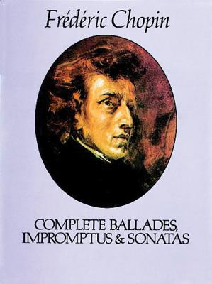 Complete Ballades Impromptus And Sonatas - Chopin, Frederic