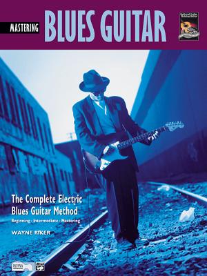 Complete Blues Guitar Method: Mastering Blues Guitar - Riker, Wayne