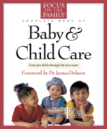 Complete Book of Baby & Child Care: From Pre-Birth Through the Teen Years
