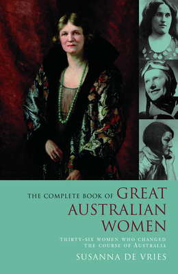 Complete Book of Great Australian Women - de Vries, Susanna