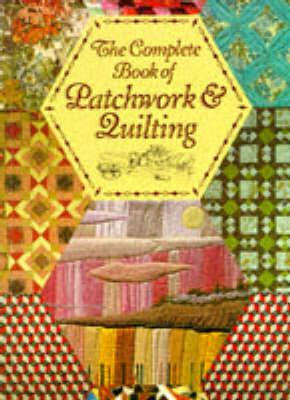Complete Book of Patchwork & Quilting - Search Press