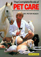 Complete Book of Pet Care: Birds, Cats, Dogs, Fish, Guinea Pigs, Horses, Mice, Rabbits, Reptiles