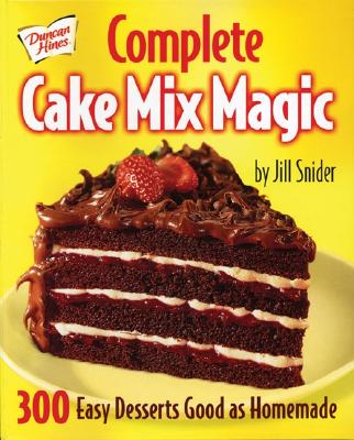 Complete Cake Mix Magic - Snider, Jill
